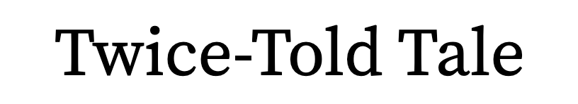 Twice-Told Tale